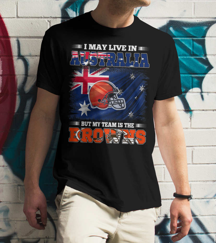 I May Live In Australia But My Team Is The Browns Football Helmet In Front Of Australian Flag T-Shirt