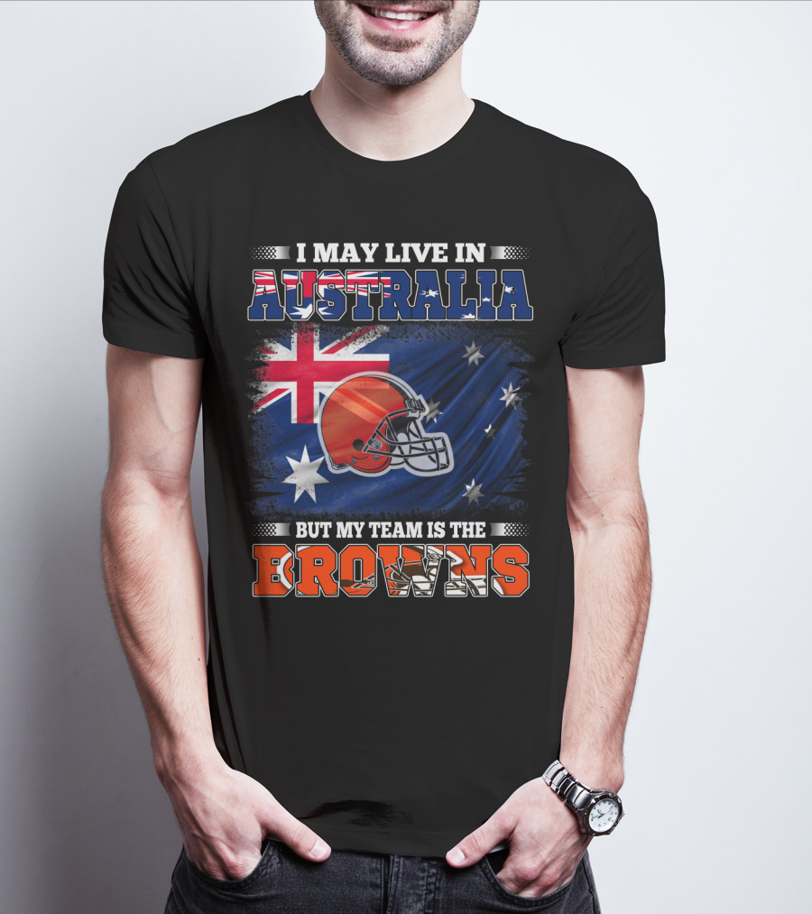 I May Live In Australia But My Team Is The Browns Football Helmet In Front Of Australian Flag T-Shirt