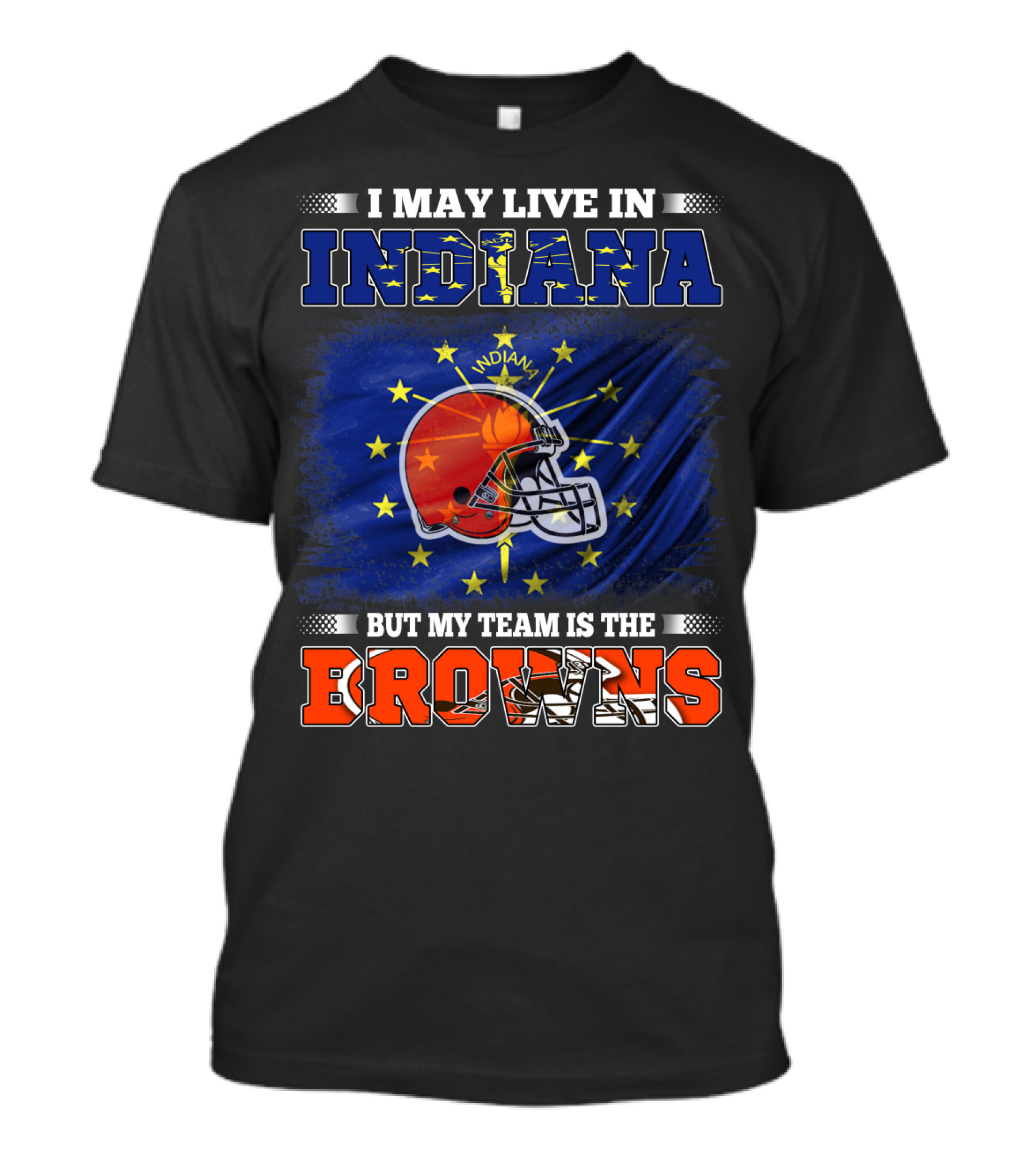 I May Live In Indiana But My Team Is The Browns Football Helmet And State Flag T-Shirt