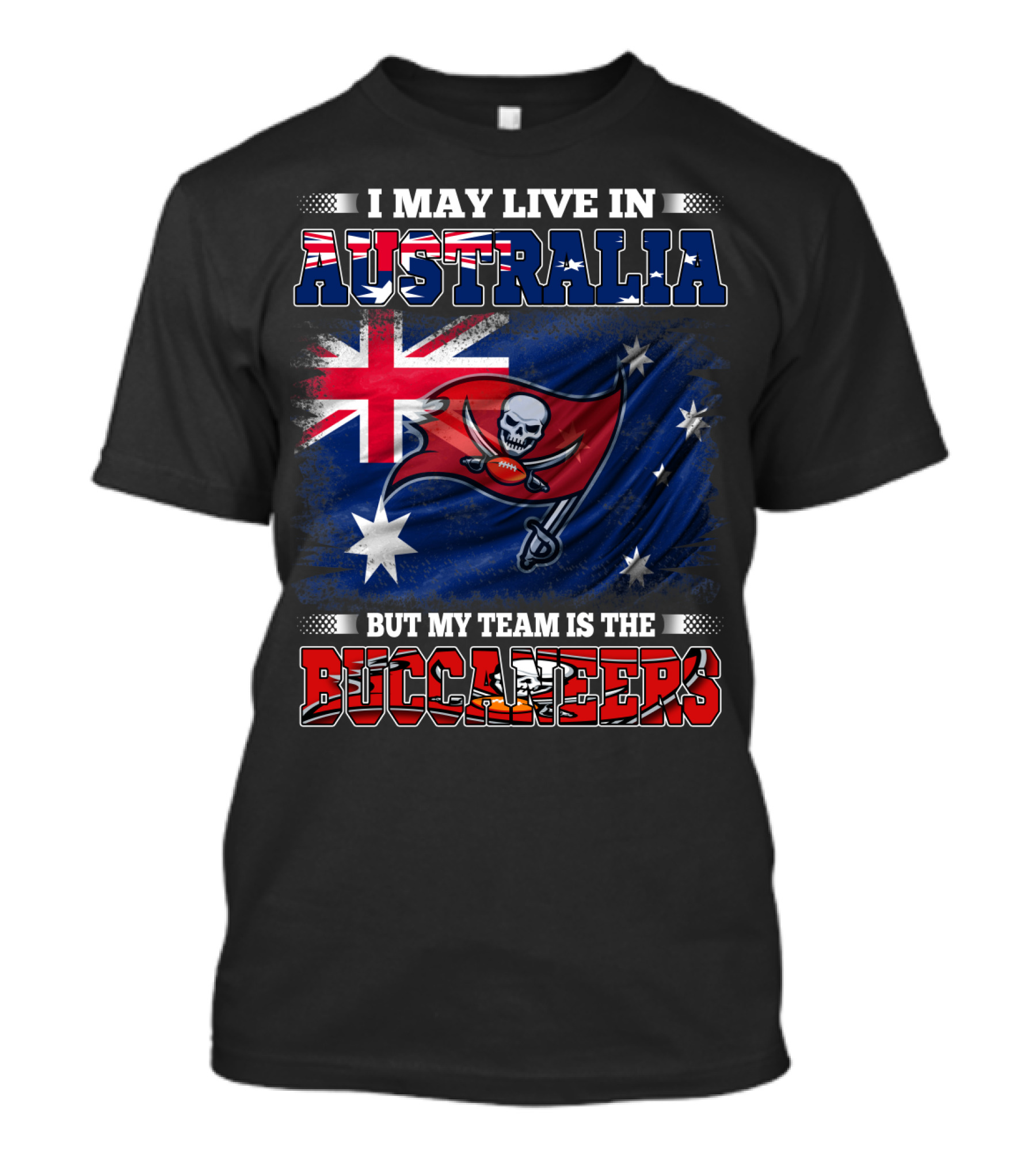 I May Live In Australia But My Team Is The Buccaneers Flag T-Shirt