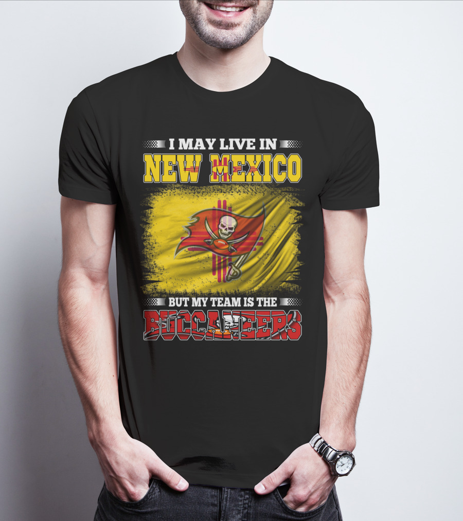 I May Live In New Mexico But My Team Is The Buccaneers Flag Football Fan T-Shirt