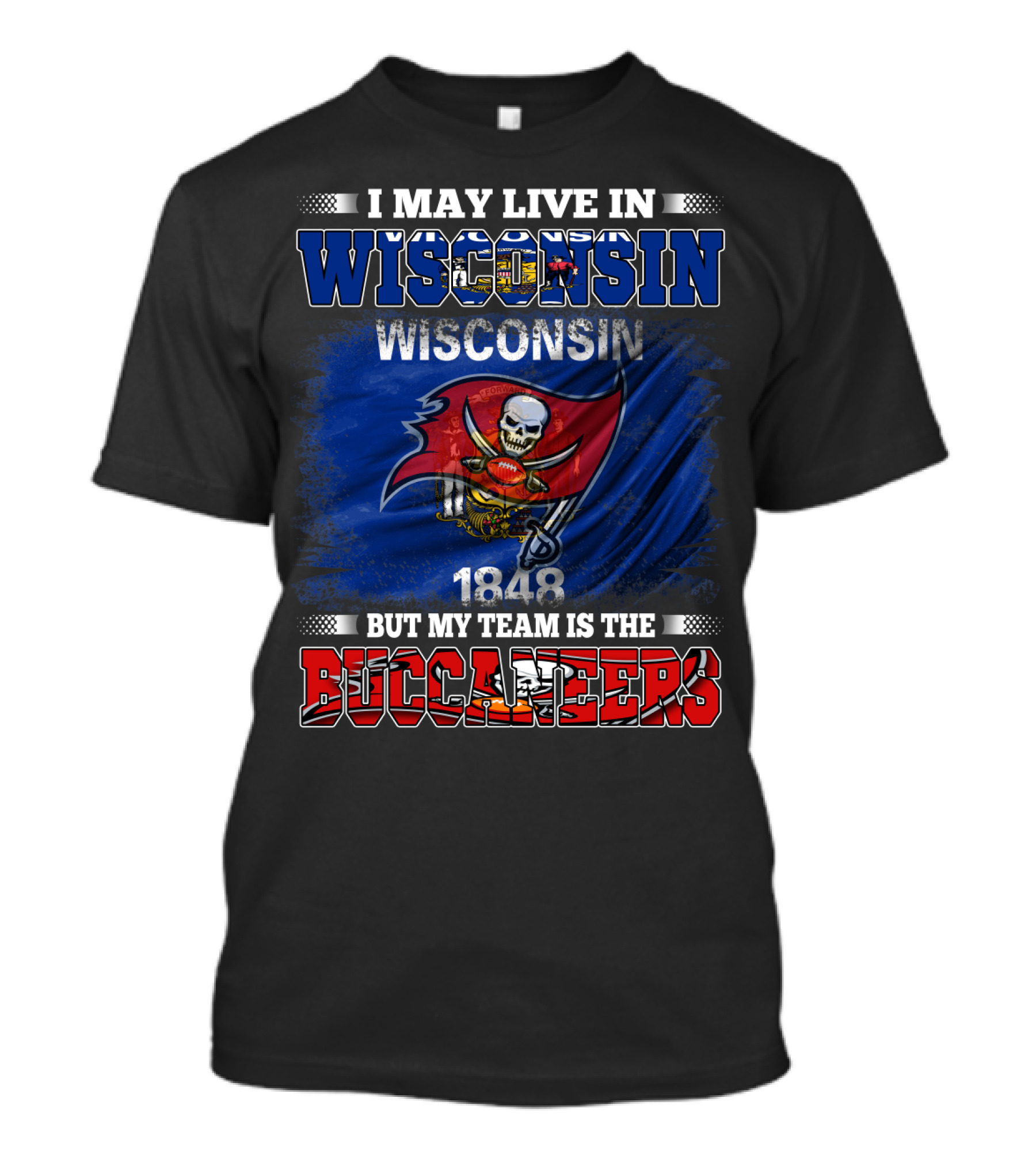 I May Live In Wisconsin But My Team Is The Buccaneers 1848 Flag T-Shirt