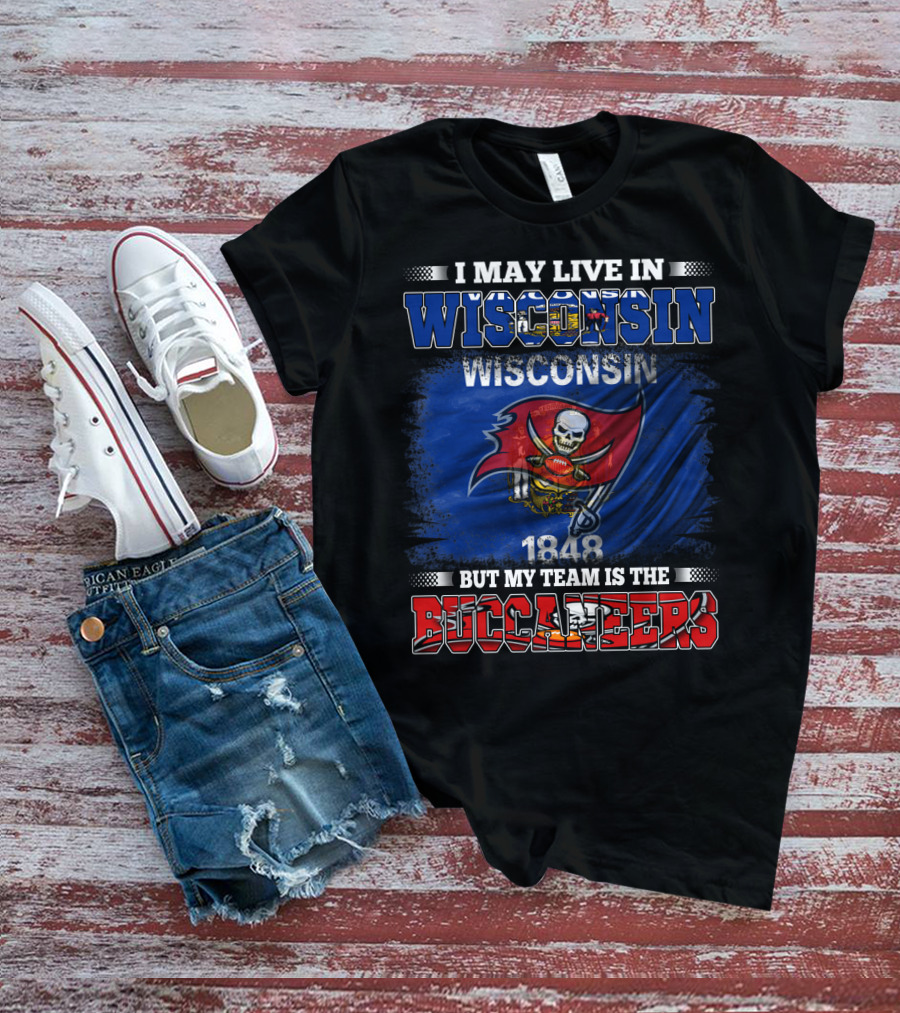 I May Live In Wisconsin But My Team Is The Buccaneers 1848 Flag T-Shirt