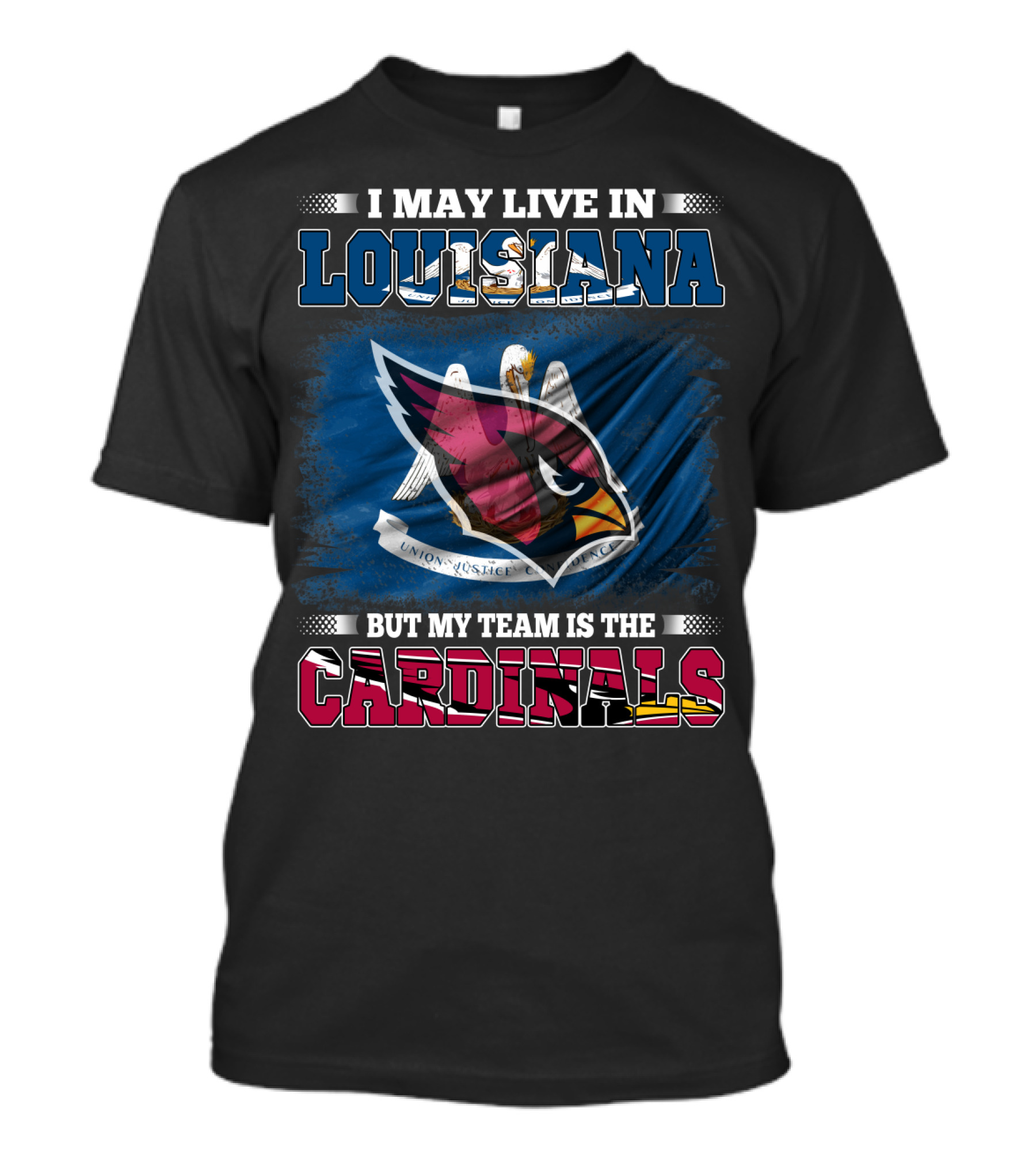 I May Live In Louisiana But My Team Is The Cardinals T-Shirt