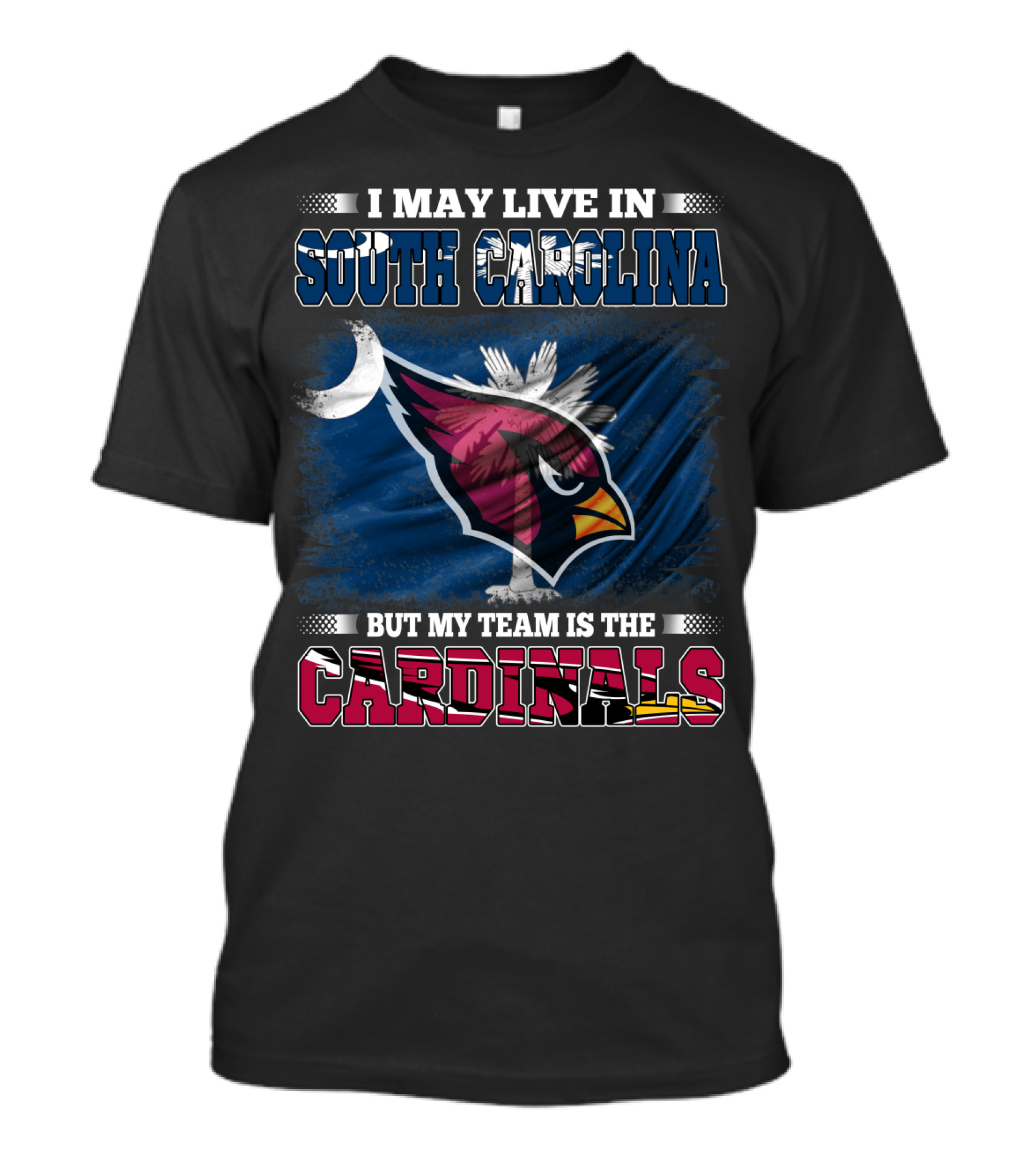 I May Live In South Carolina But My Team Is The Cardinals T-Shirt