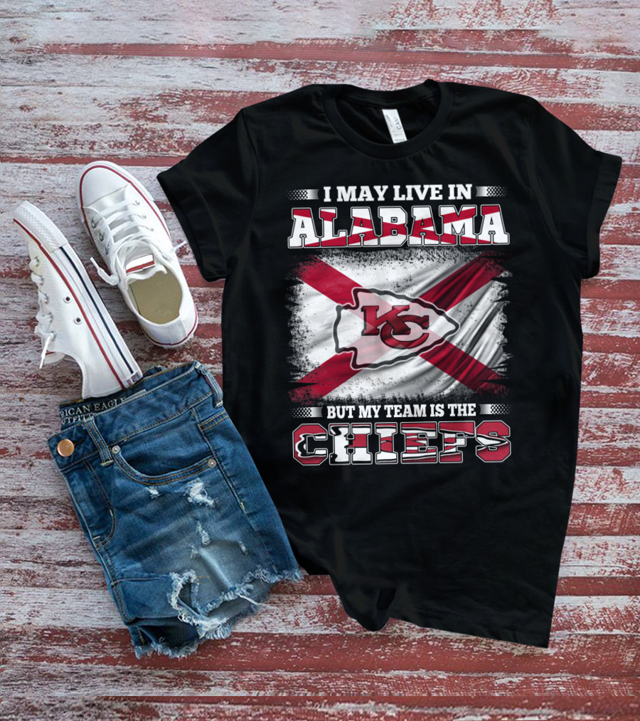 I May Live In Alabama But My Team Is The KC Chiefs T-Shirt