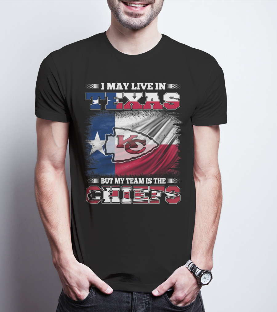 I May Live In Texas But My Team Is The Chiefs Texas Flag Chiefs Emblem T-Shirt