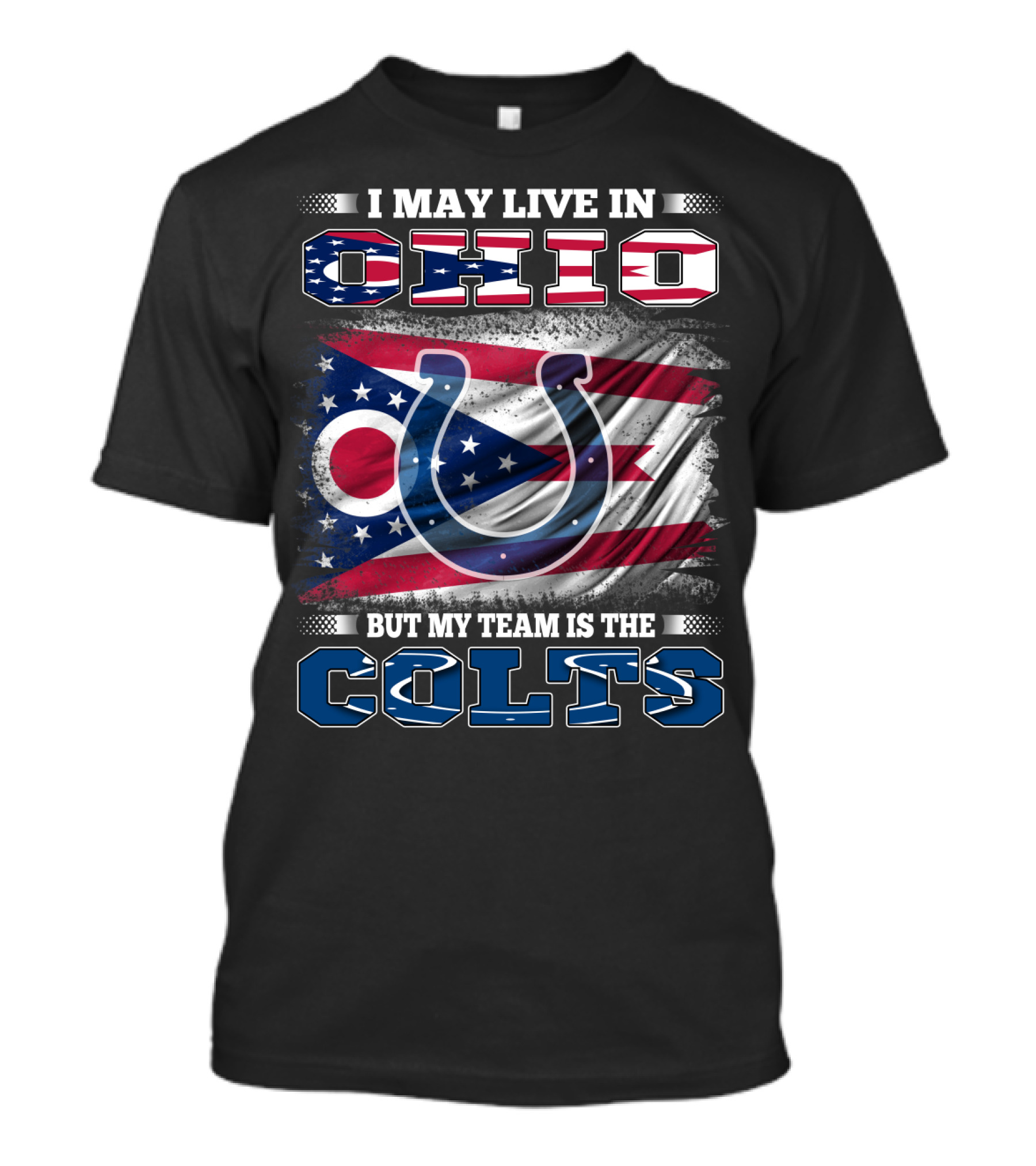 I May Live In Ohio But My Team Is The Colts T-Shirt