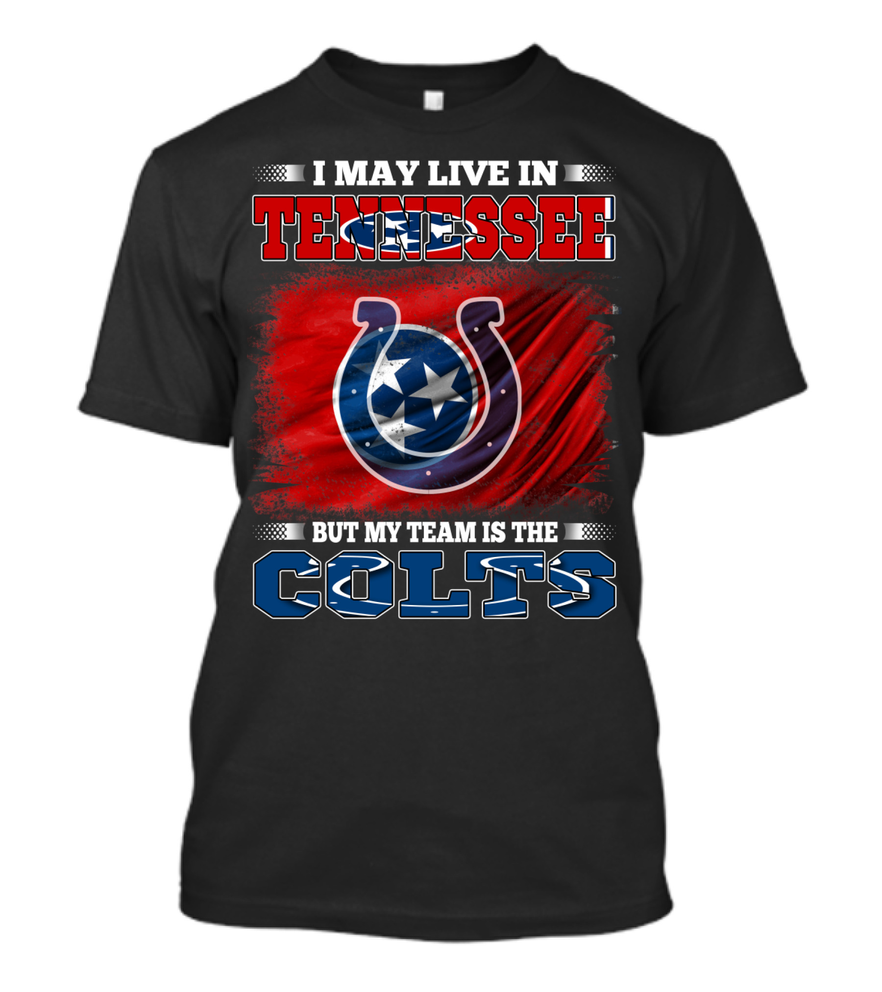I May Live In Tennessee But My Team Is The Colts T-Shirt