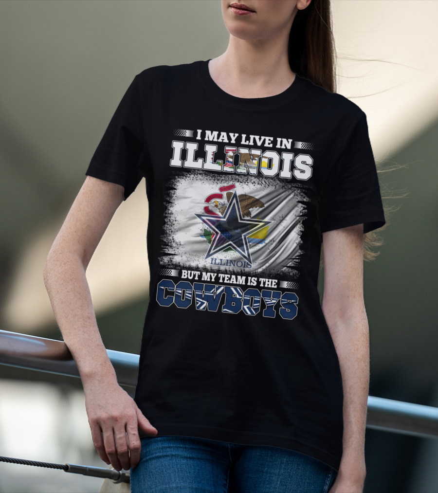 I May Live In Illinois But My Team Is The Cowboys Flag T-Shirt