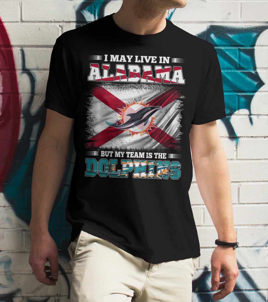I May Live In Alabama But My Team Is The Dolphins Stripes And Flag T-Shirt