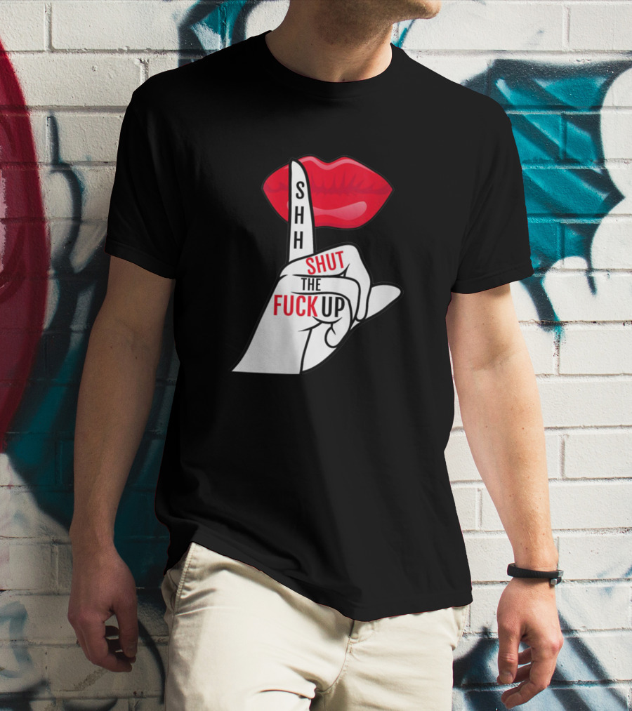 Shhh Shut The Fuck Up Red Lips Finger Gesture T-Shirt