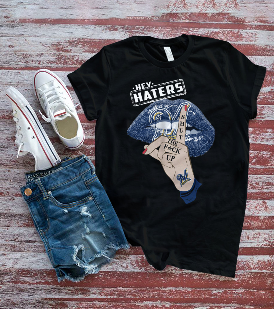 Hey Haters Milwaukee Brewers Shut The F**K Up Lips T-Shirt
