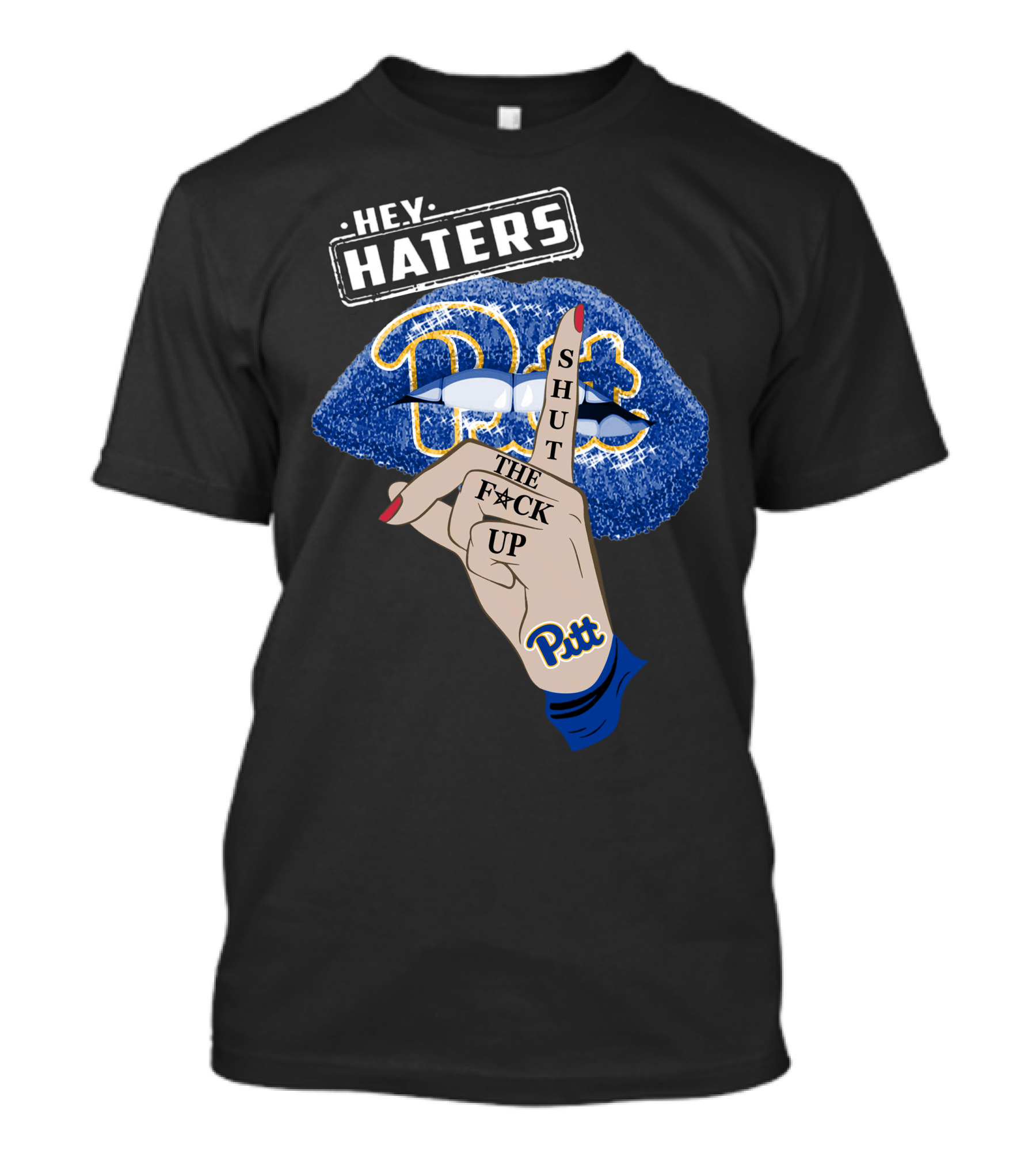 Hey Haters Pitt Shut The F**K Up Pittsburgh Panthers Lip T-Shirt
