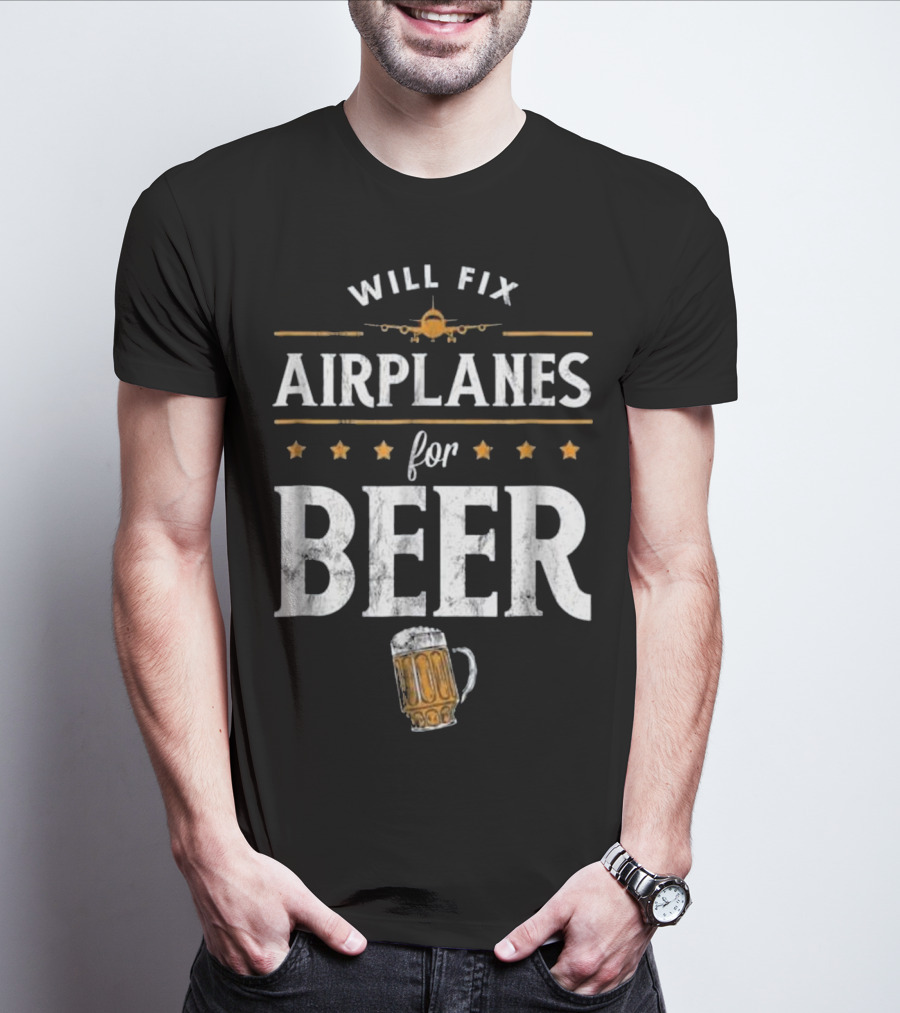 Will Fix Airplanes For Beer With Airplane And Beer Mug T-Shirt