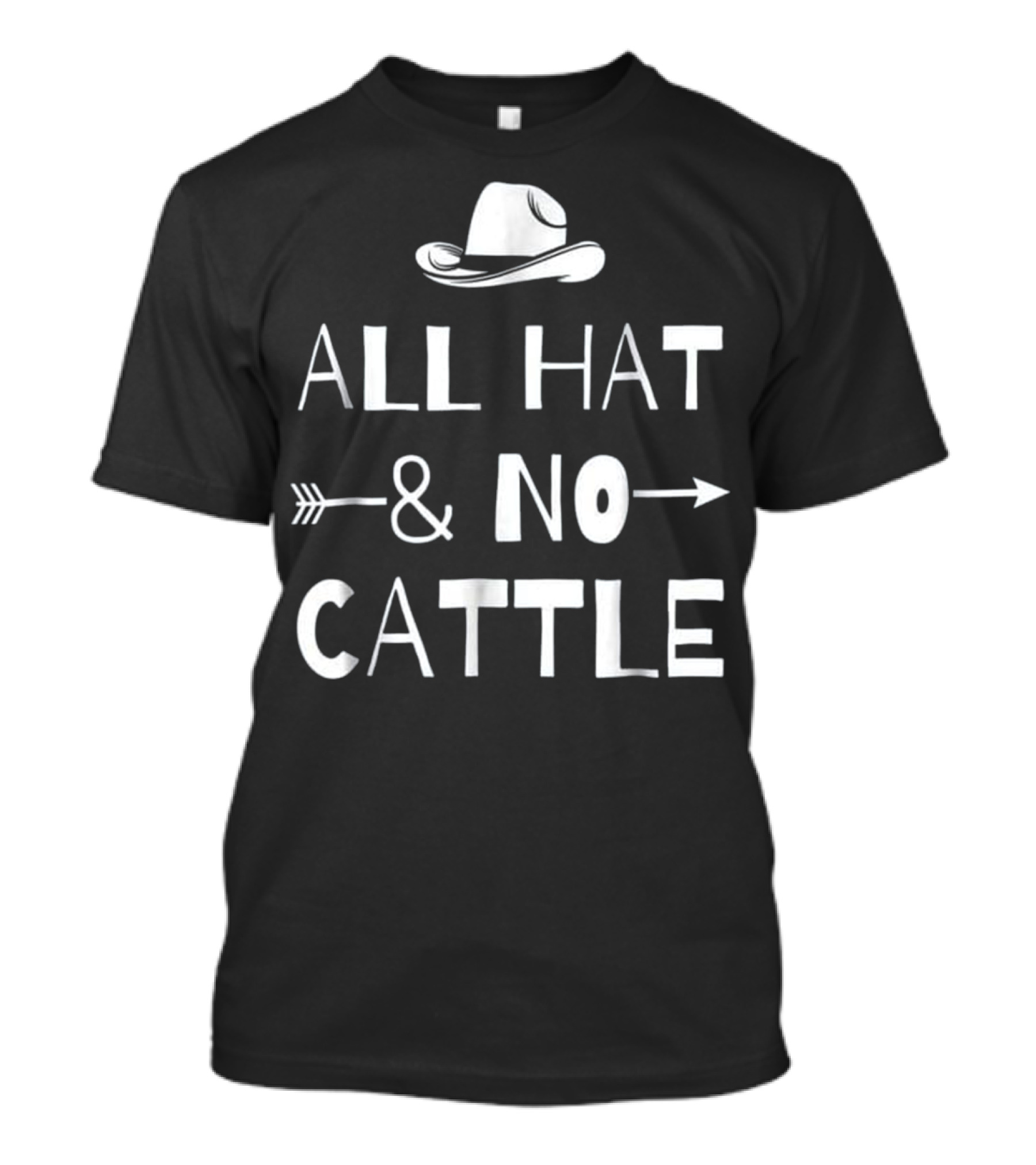 All Hat And No Cattle With Cowboy Hat And Arrows T-Shirt