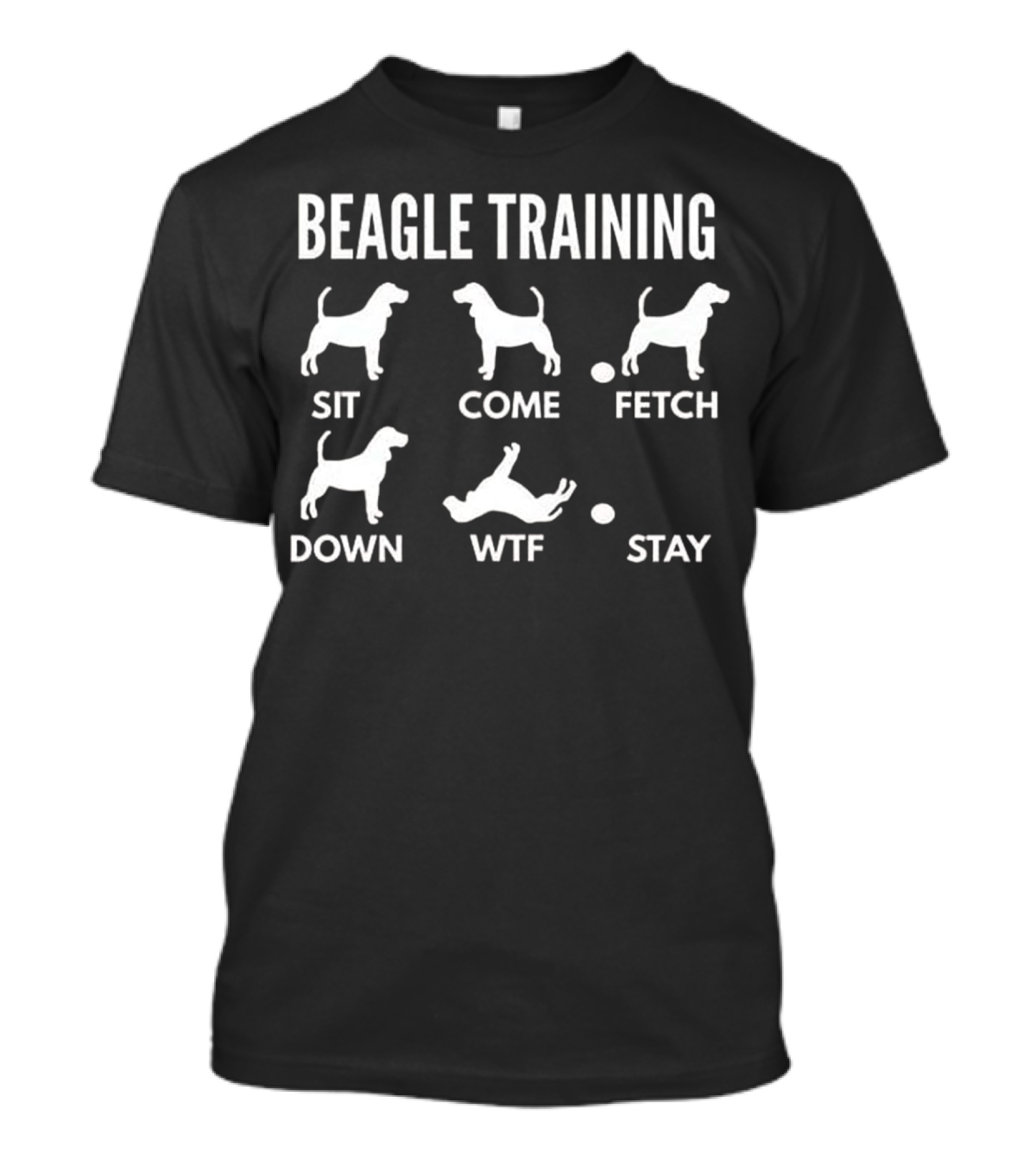Beagle Training Sit Come Fetch Down WTF Stay T-Shirt