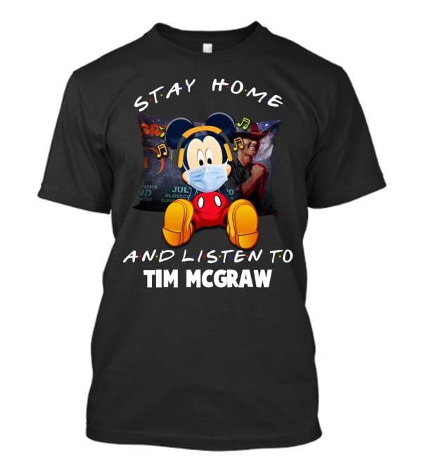 Stay Home And Listen To Tim McGraw Mickey Mouse Masked Music Fan T-Shirt