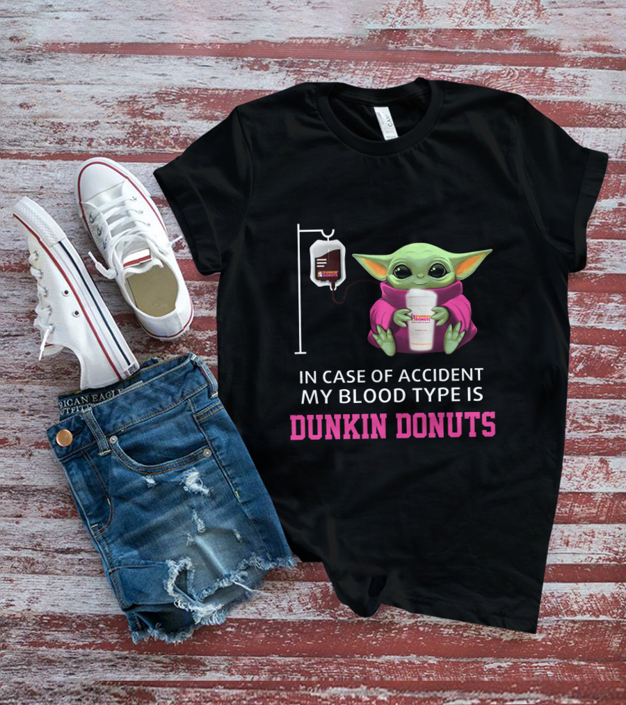In Case Of Accident My Blood Type Is Dunkin Donuts Baby Yoda Holding Coffee Cup T-Shirt