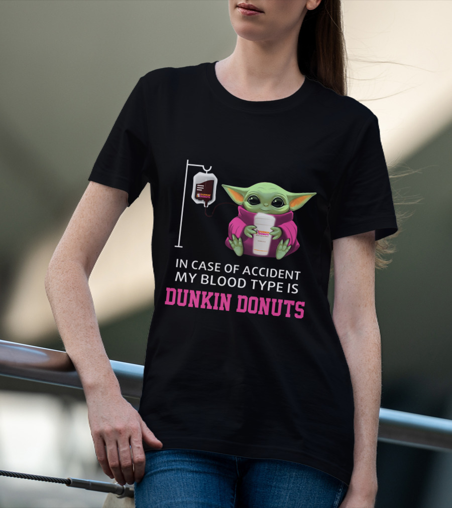 In Case Of Accident My Blood Type Is Dunkin Donuts Baby Yoda Holding Coffee Cup T-Shirt