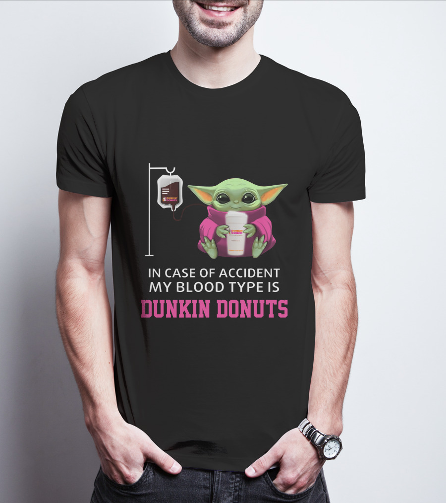 In Case Of Accident My Blood Type Is Dunkin Donuts Baby Yoda Holding Coffee Cup T-Shirt