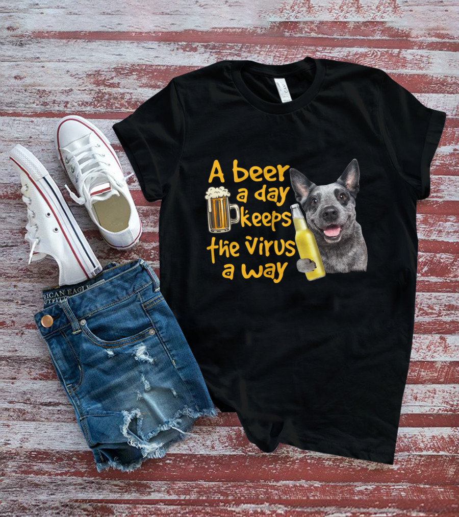 A Beer A Day Keeps The Virus Away Australian Cattle Dog Holding Beer T-Shirt