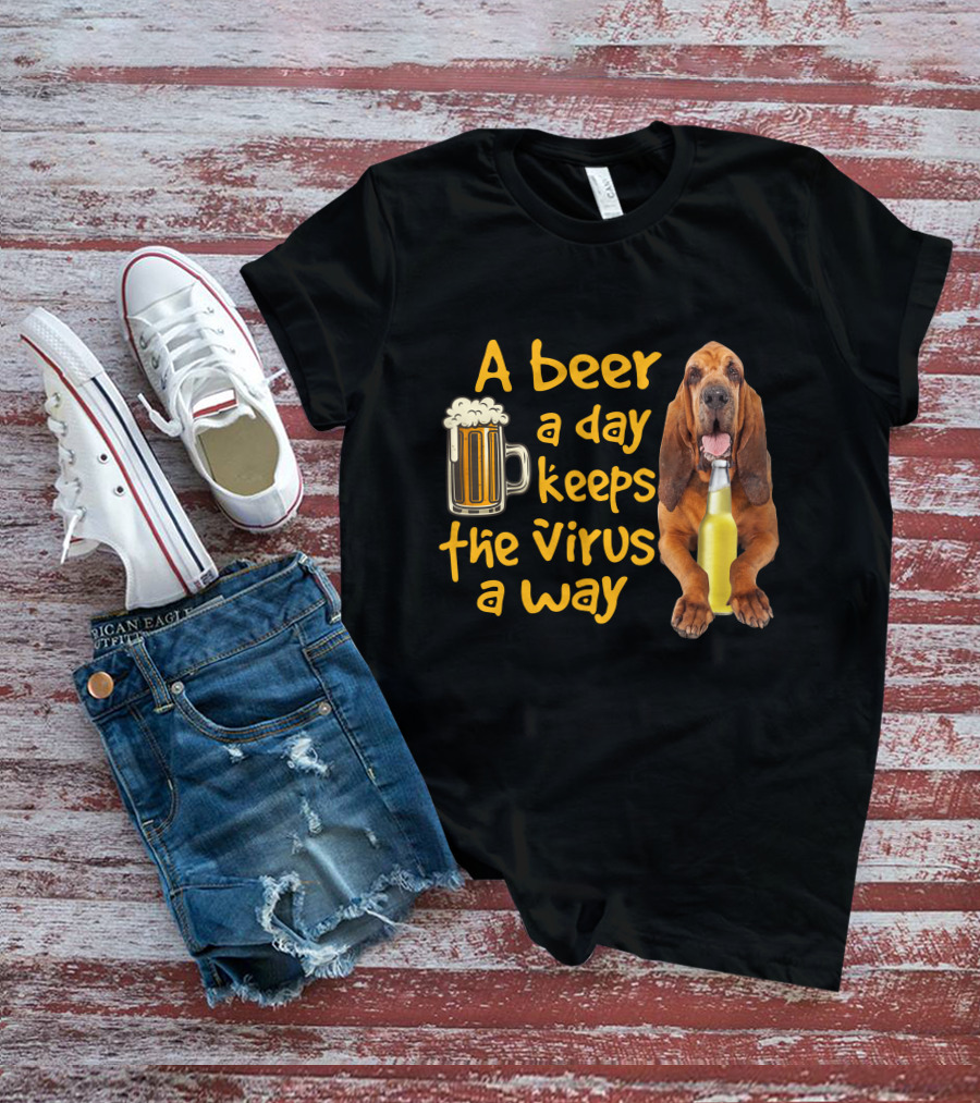 A Beer A Day Keeps The Virus Away Funny Bloodhound And Beer T-Shirt