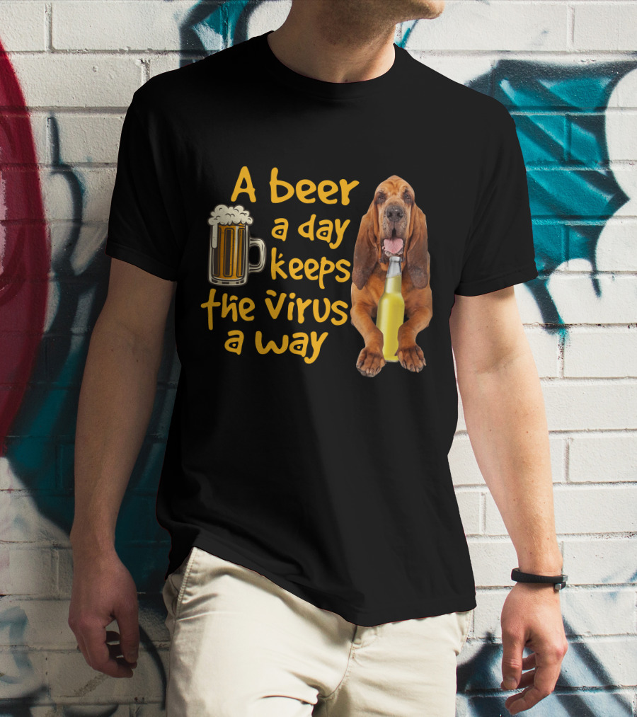 A Beer A Day Keeps The Virus Away Funny Bloodhound And Beer T-Shirt