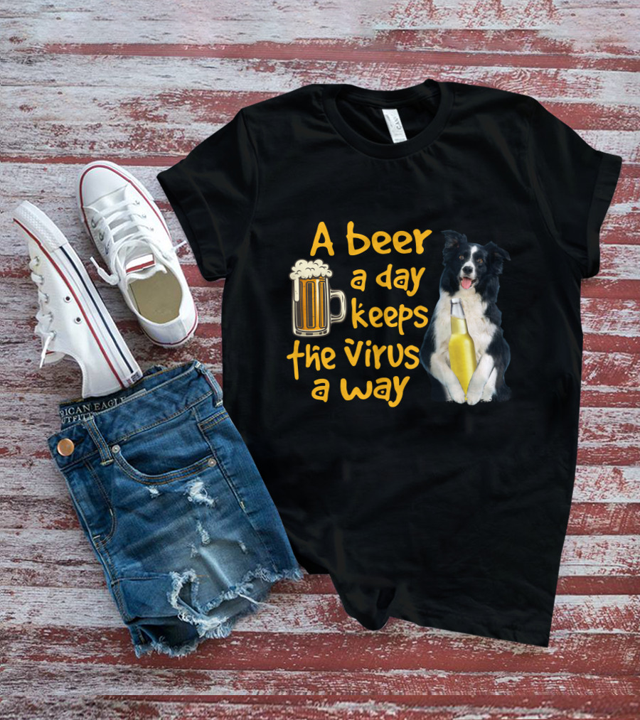 A Beer A Day Keeps The Virus Away Border Collie Holding Beer T-Shirt
