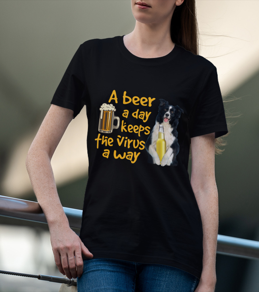 A Beer A Day Keeps The Virus Away Border Collie Holding Beer T-Shirt