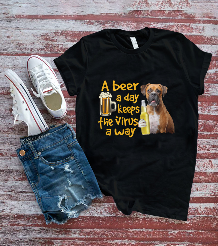 A Beer A Day Keeps The Virus Away Funny Boxer Dog Beer T-Shirt
