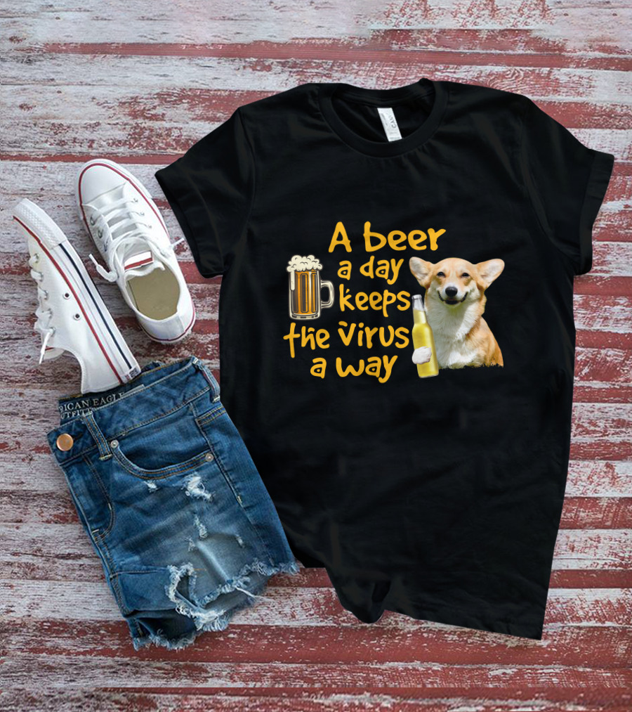 A Beer A Day Keeps The Virus Away Funny Corgi T-Shirt