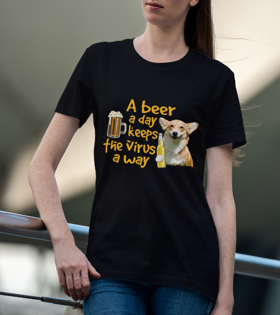 A Beer A Day Keeps The Virus Away Funny Corgi T-Shirt