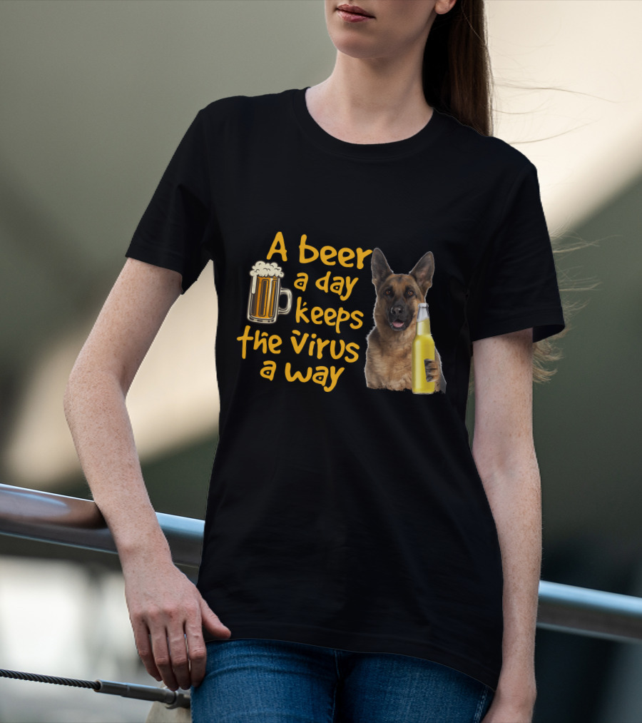 A Beer A Day Keeps The Virus Away German Shepherd Beer T-Shirt