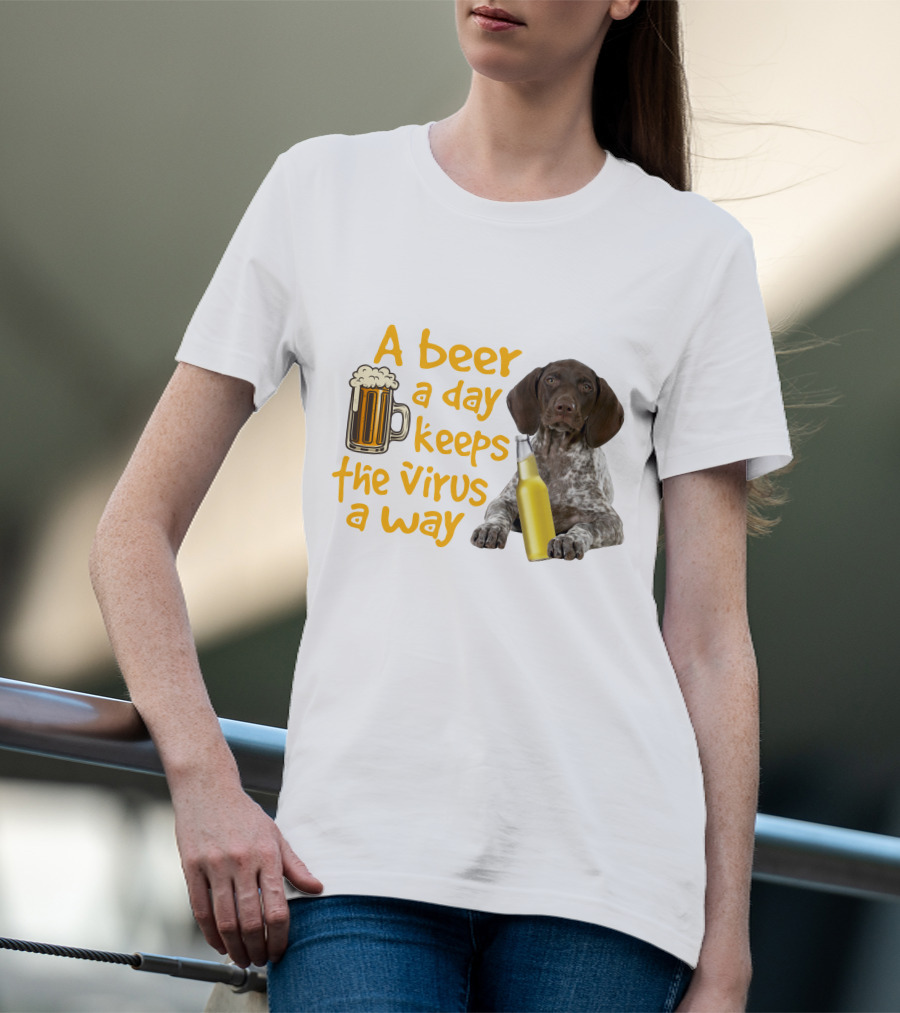 A Beer A Day Keeps The Virus Away With Funny German Shorthaired Pointer And Beer T-Shirt