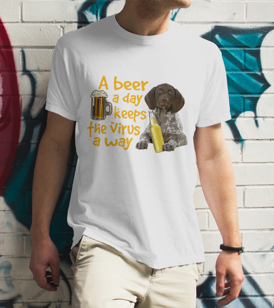 A Beer A Day Keeps The Virus Away With Funny German Shorthaired Pointer And Beer T-Shirt