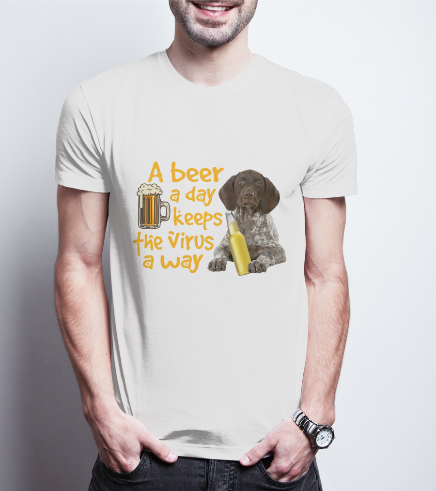 A Beer A Day Keeps The Virus Away With Funny German Shorthaired Pointer And Beer T-Shirt