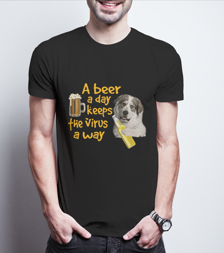 A Beer A Day Keeps The Virus Away Funny Great Pyrenees And Beer T-Shirt