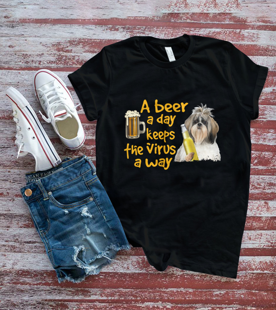 A Beer A Day Keeps The Virus Away Funny Shih Tzu And Beer T-Shirt
