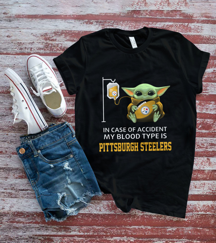 In Case Of Accident My Blood Type Is Pittsburgh Steelers Baby Yoda Football T-Shirt