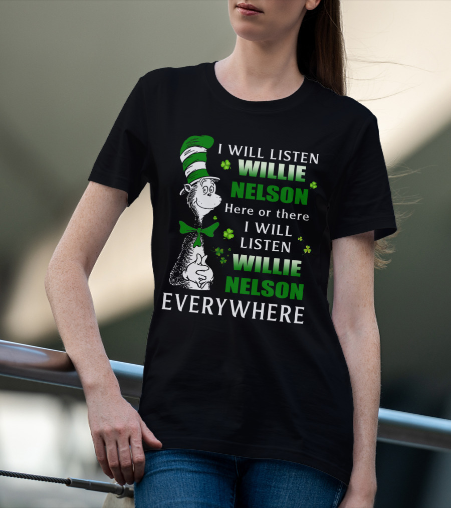 Willie Nelson Dr Seuss St Patrick's Day Listen Everywhere T-Shirt
