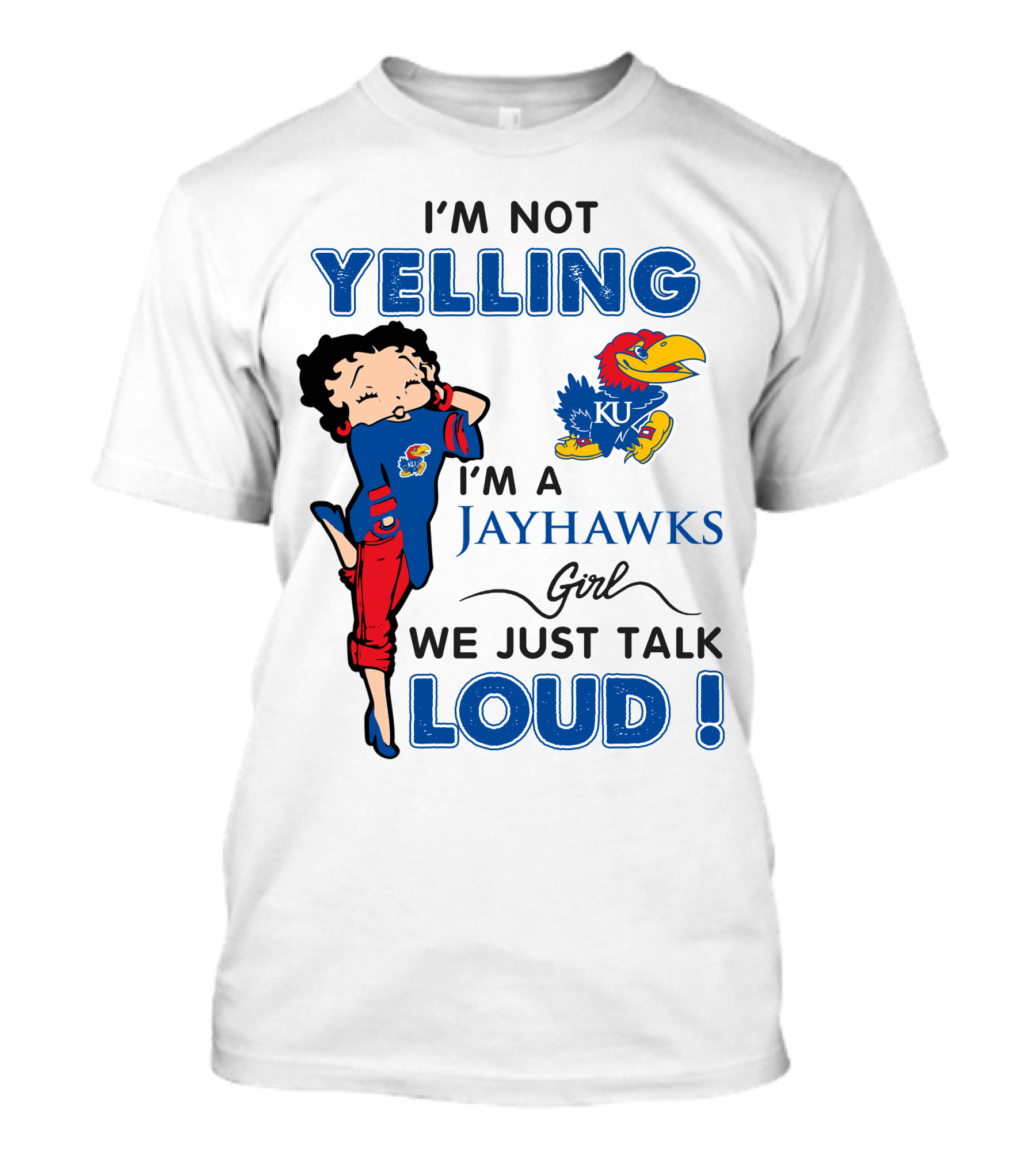 I'm Not Yelling I'm A Jayhawks Girl We Just Talk Loud Kansas Jayhawks Betty Boop T-Shirt