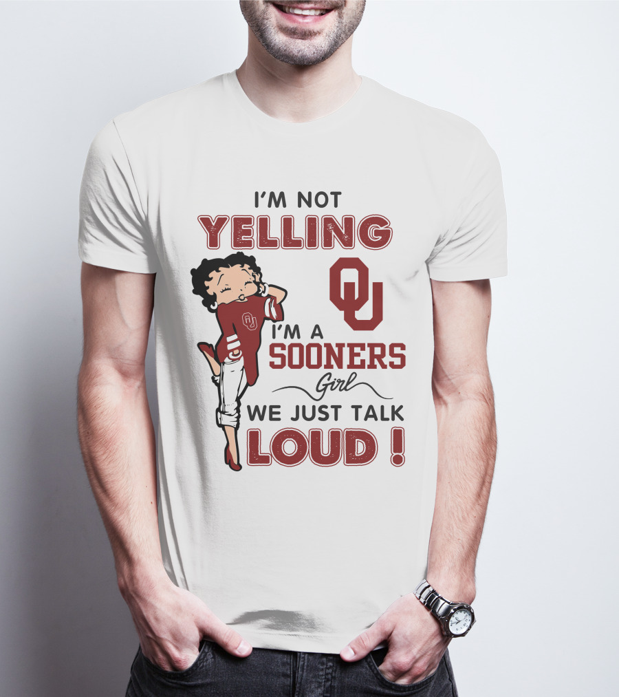 I'm Not Yelling I'm A Sooners Girl We Just Talk Loud T-Shirt