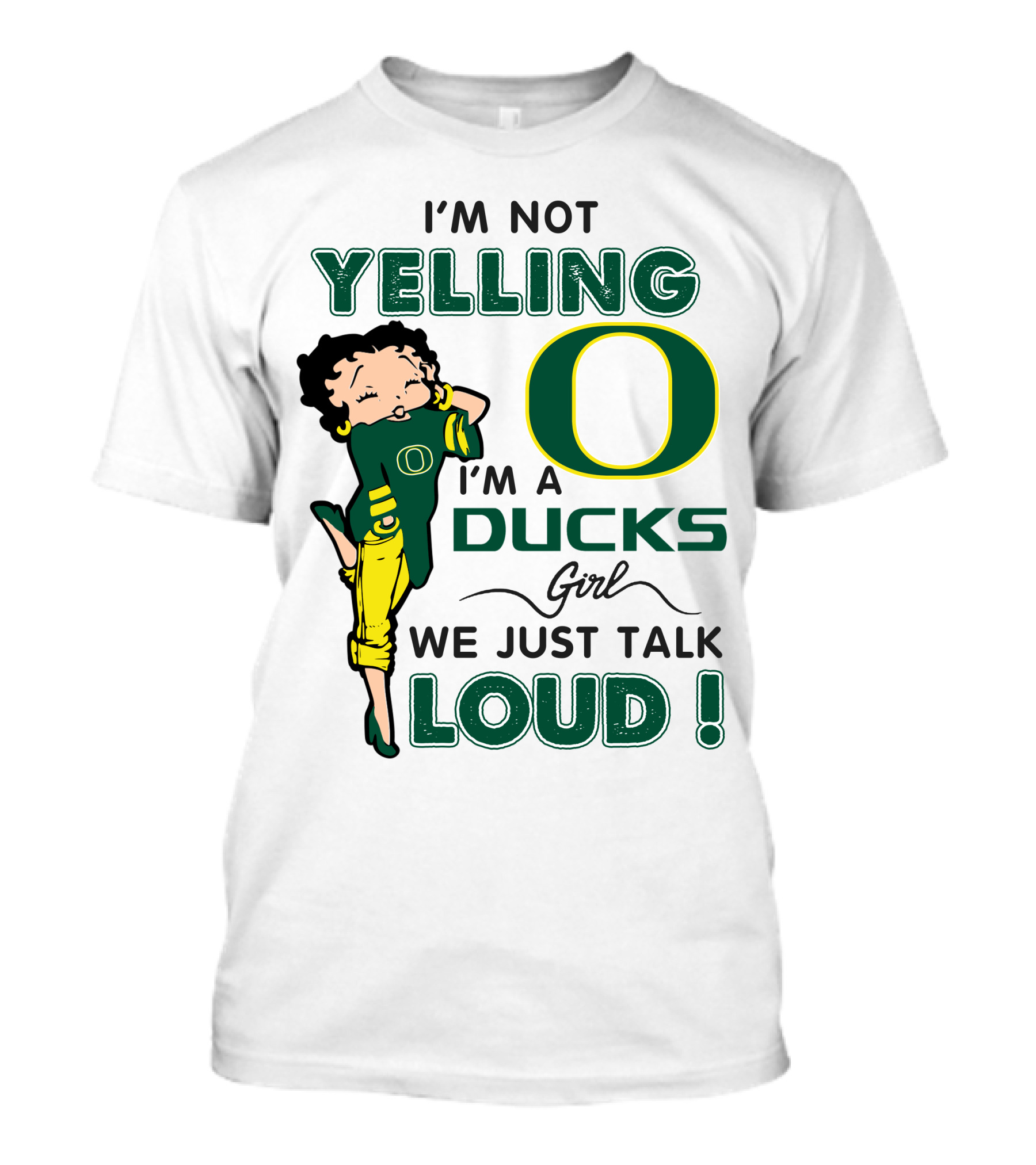 I'm Not Yelling I'm A Ducks Girl We Just Talk Loud T-Shirt