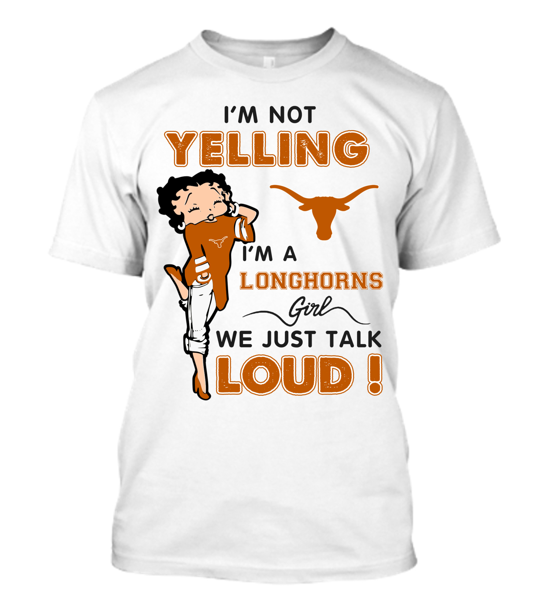 I'm Not Yelling I'm A Longhorns Girl We Just Talk Loud T-Shirt