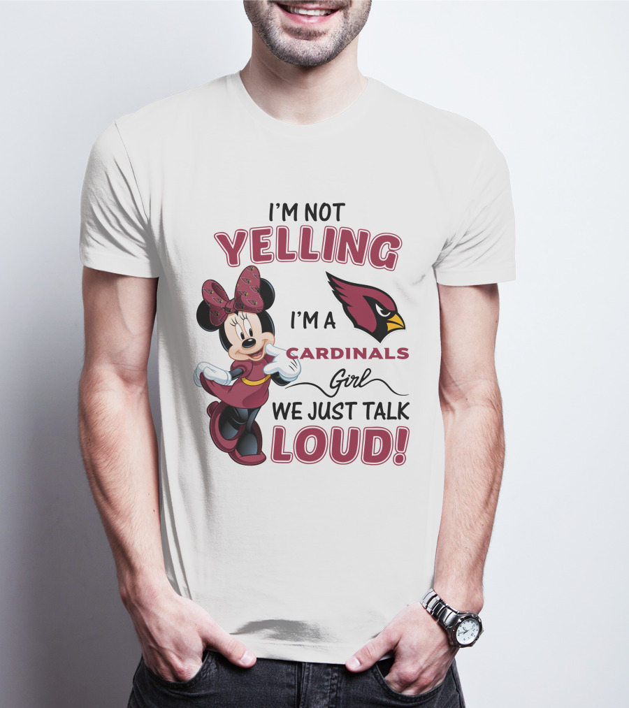 I'm Not Yelling I'm A Cardinals Girl We Just Talk Loud Arizona Cardinals Minnie Mouse T-Shirt