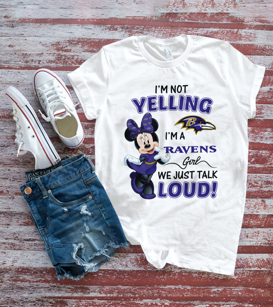 I'm Not Yelling I'm A Ravens Girl We Just Talk Loud Baltimore Ravens Minnie Mouse T-Shirt