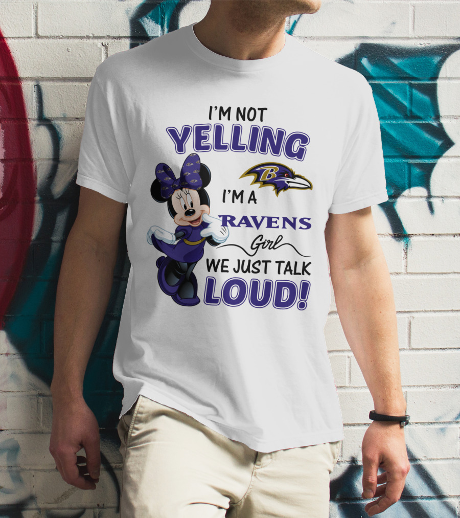 I'm Not Yelling I'm A Ravens Girl We Just Talk Loud Baltimore Ravens Minnie Mouse T-Shirt