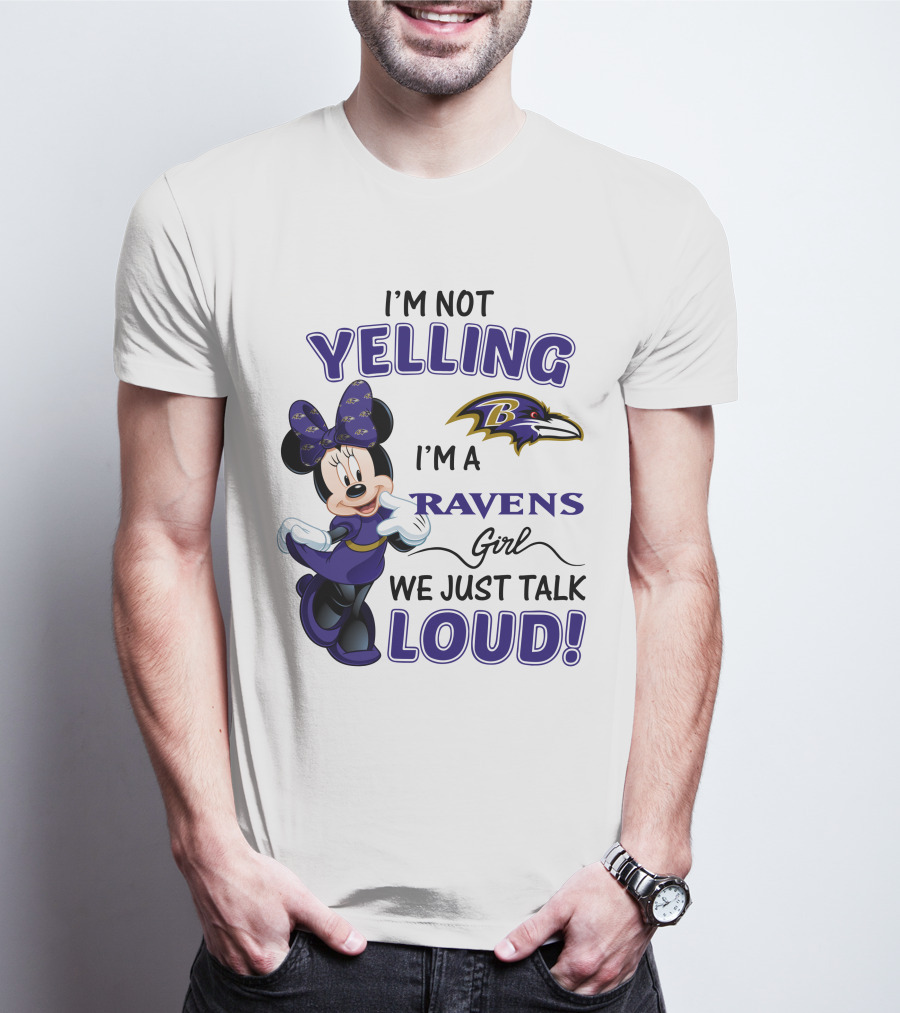 I'm Not Yelling I'm A Ravens Girl We Just Talk Loud Baltimore Ravens Minnie Mouse T-Shirt