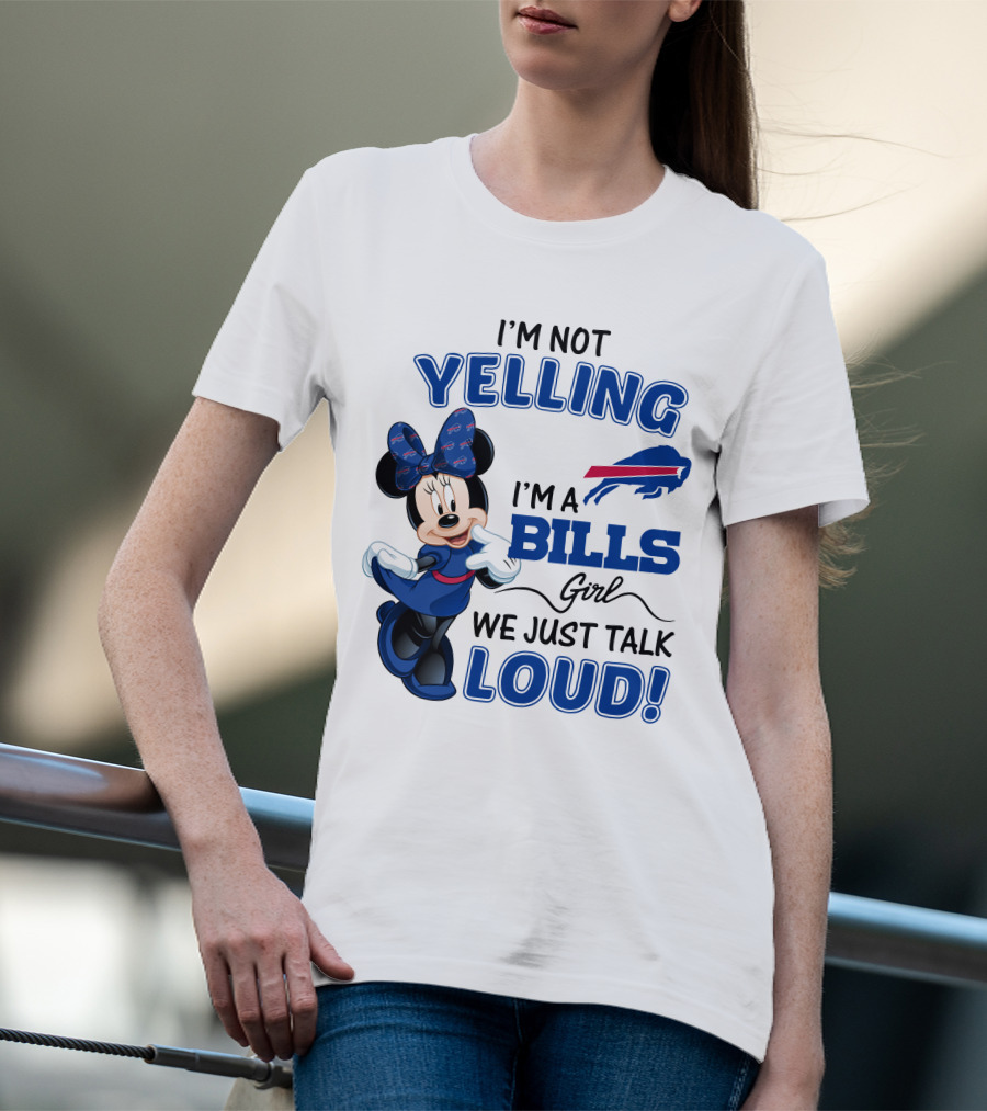 I'm Not Yelling I'm A Bills Girl We Just Talk Loud Buffalo Bills Minnie Mouse T-Shirt